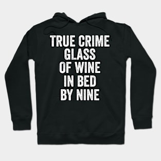 True Crime Glass of Wine In Bed By Nine Shirt Gift Women Hoodie